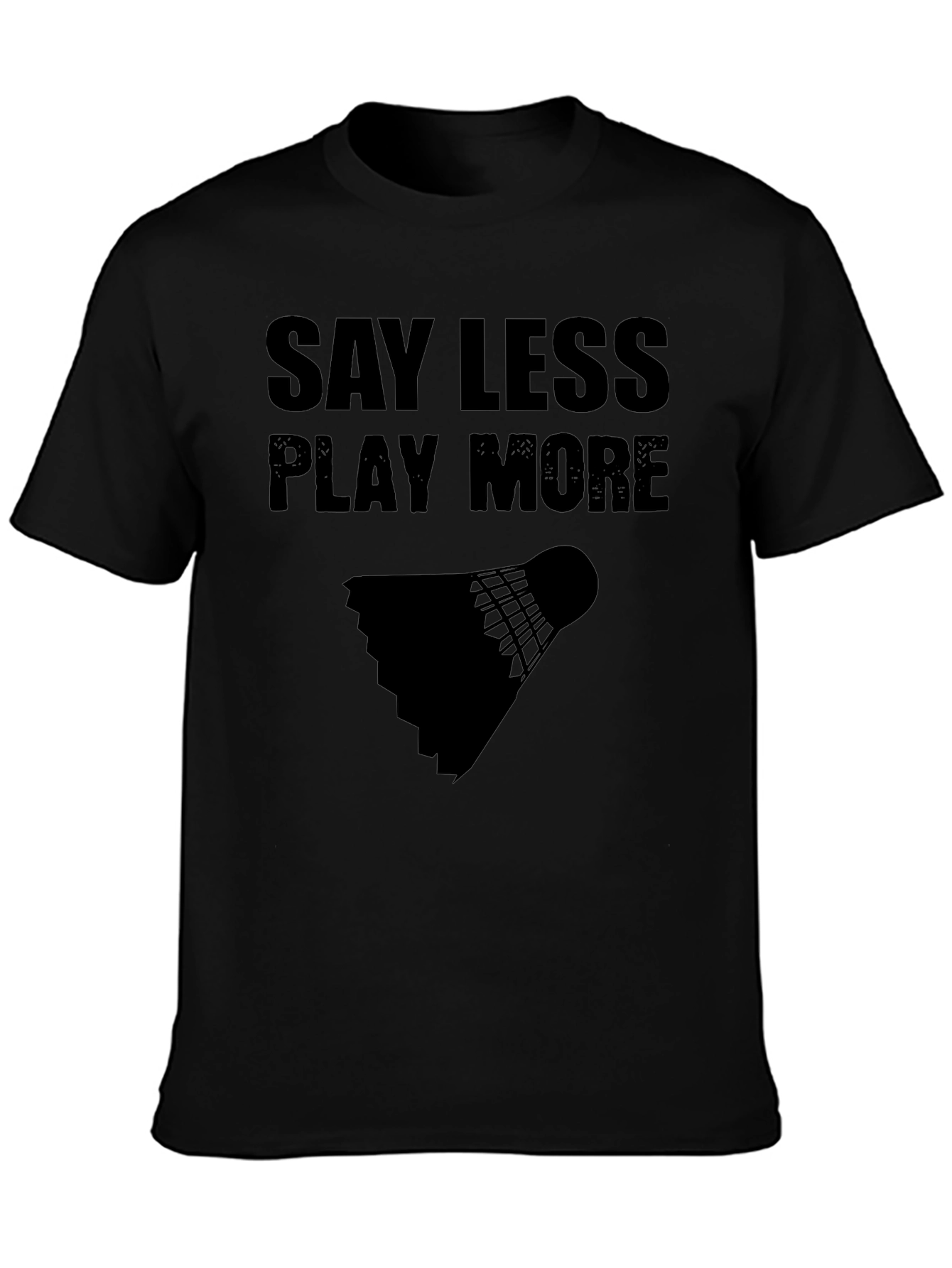 Camiseta Negra: Di Menos Juega Más - Bádminton