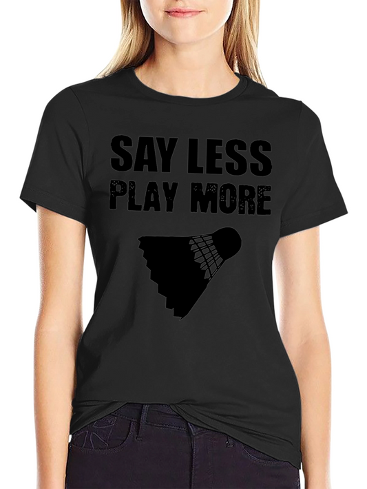Camiseta Negra: Di Menos Juega Más - Bádminton