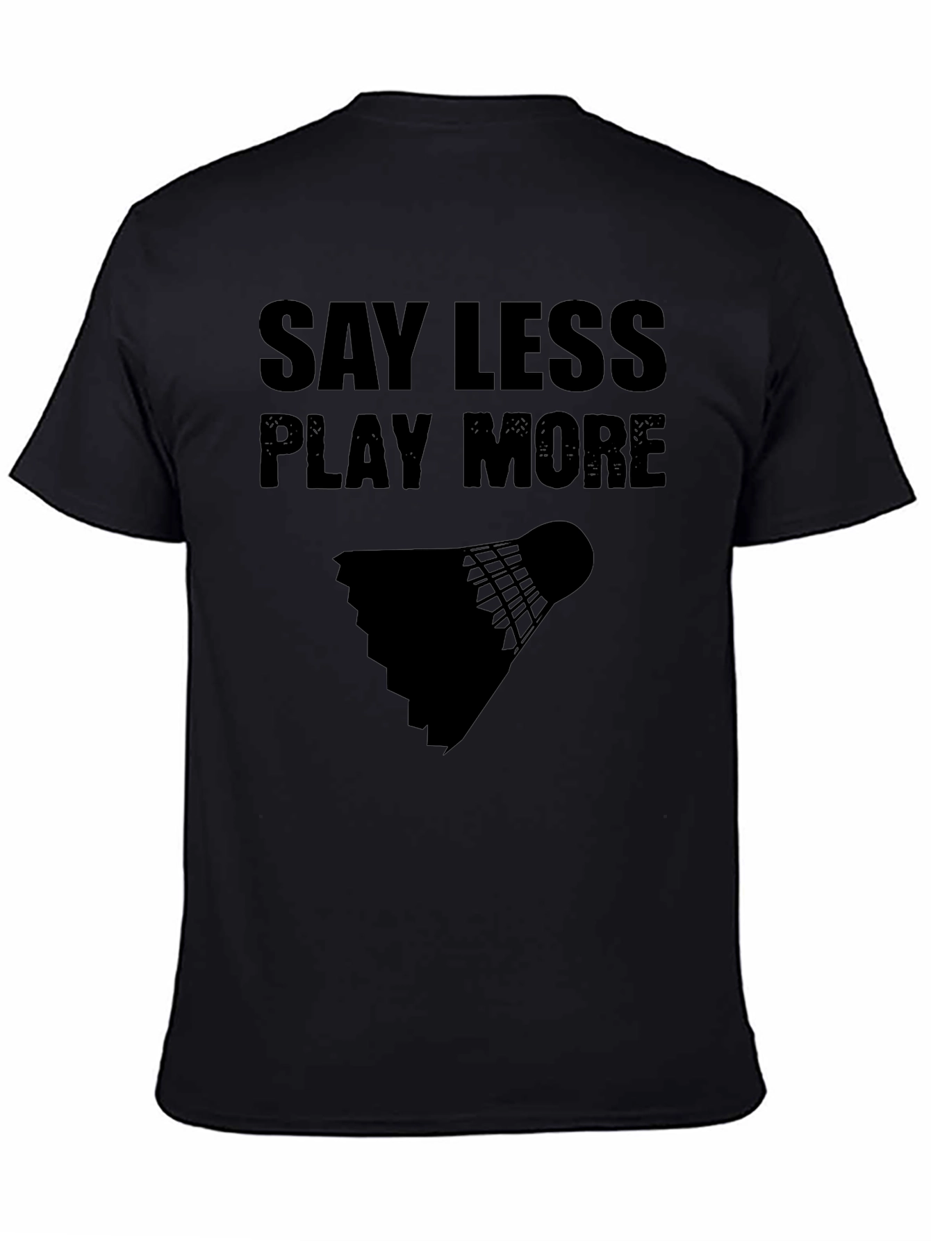Camiseta Negra: Di Menos Juega Más - Bádminton