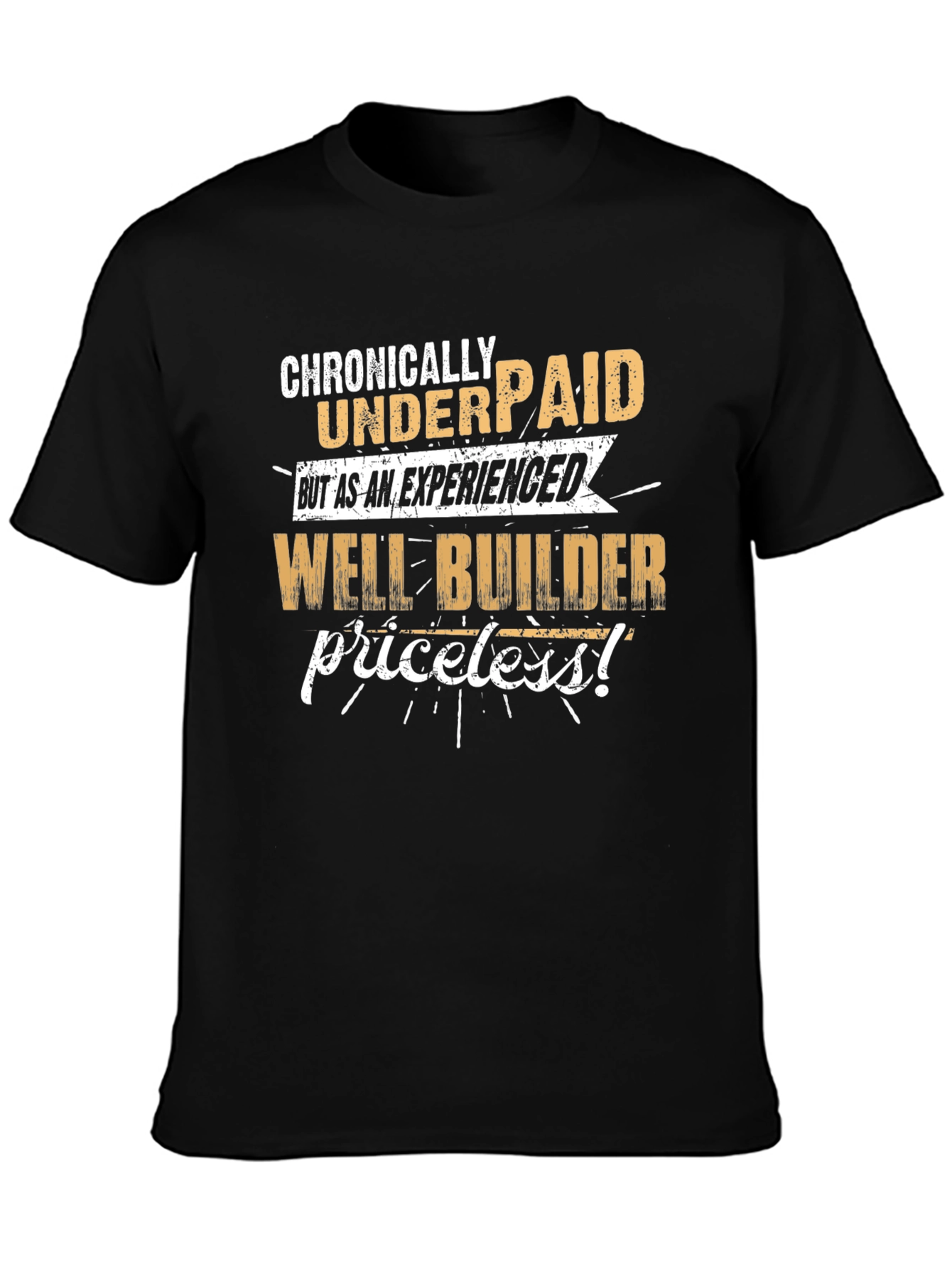 Camiseta Negra: Crónicamente Mal Pagado ¡Constructor de Pozos!