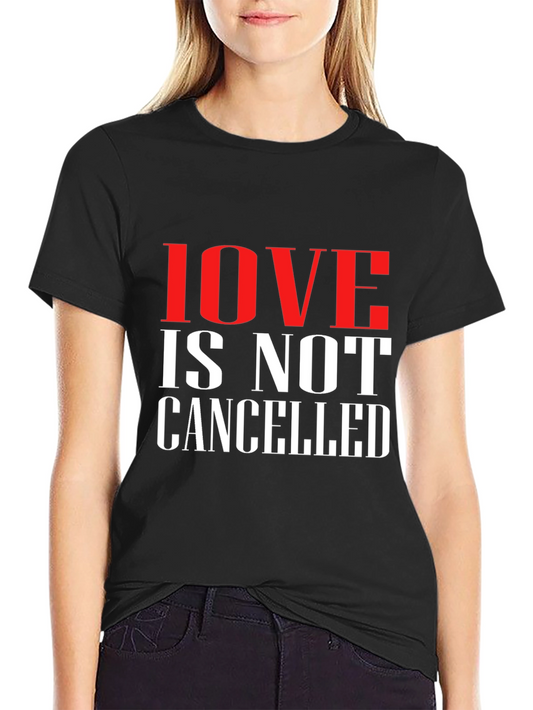 Camiseta Negra: Love is Not Cancelled