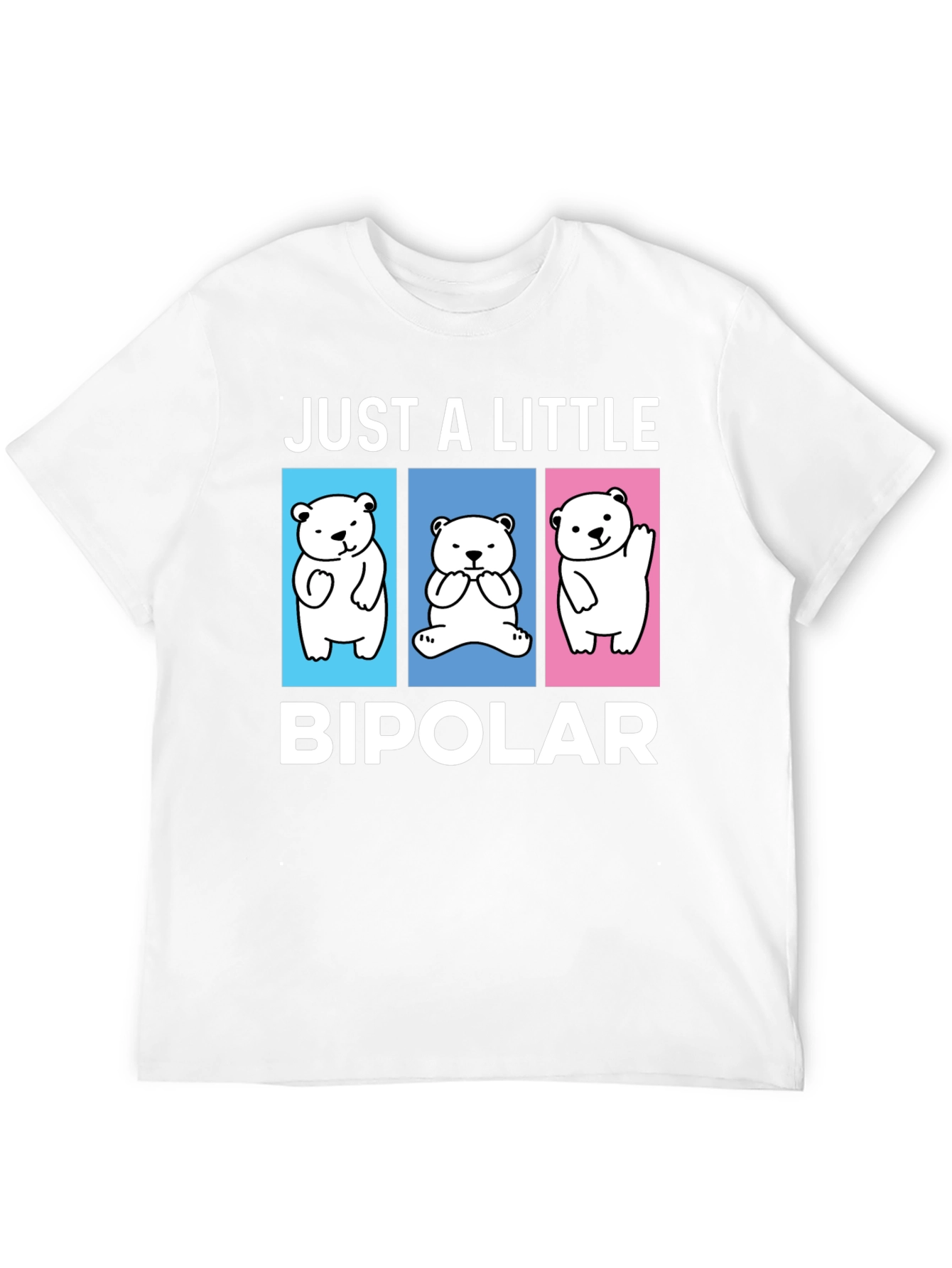 Camiseta Just a Little Bipolar Oso Divertido