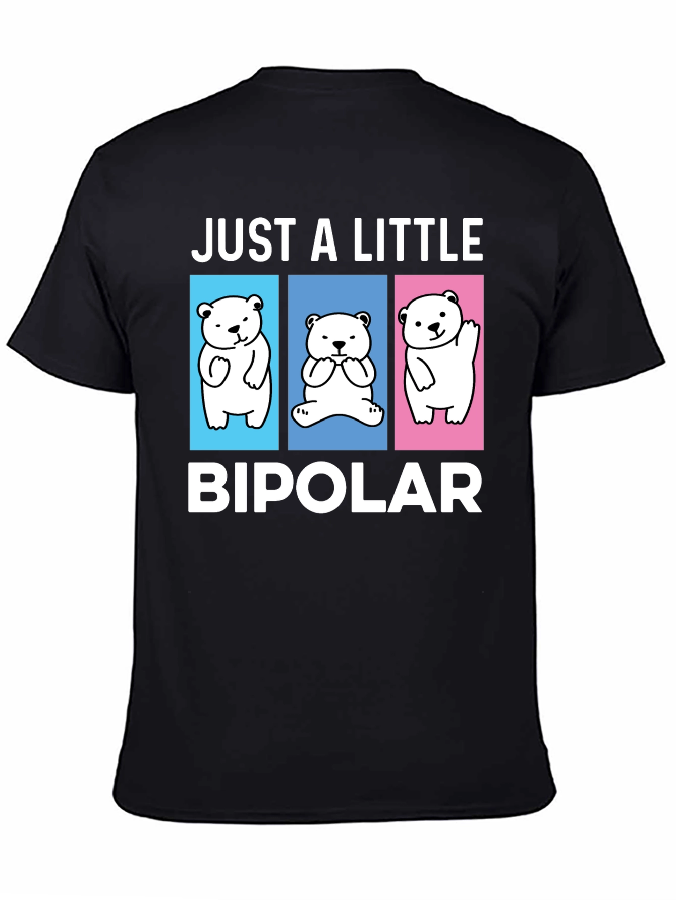 Camiseta Just a Little Bipolar Oso Divertido