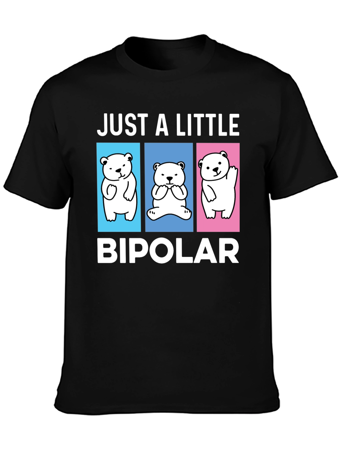 Camiseta Just a Little Bipolar Oso Divertido