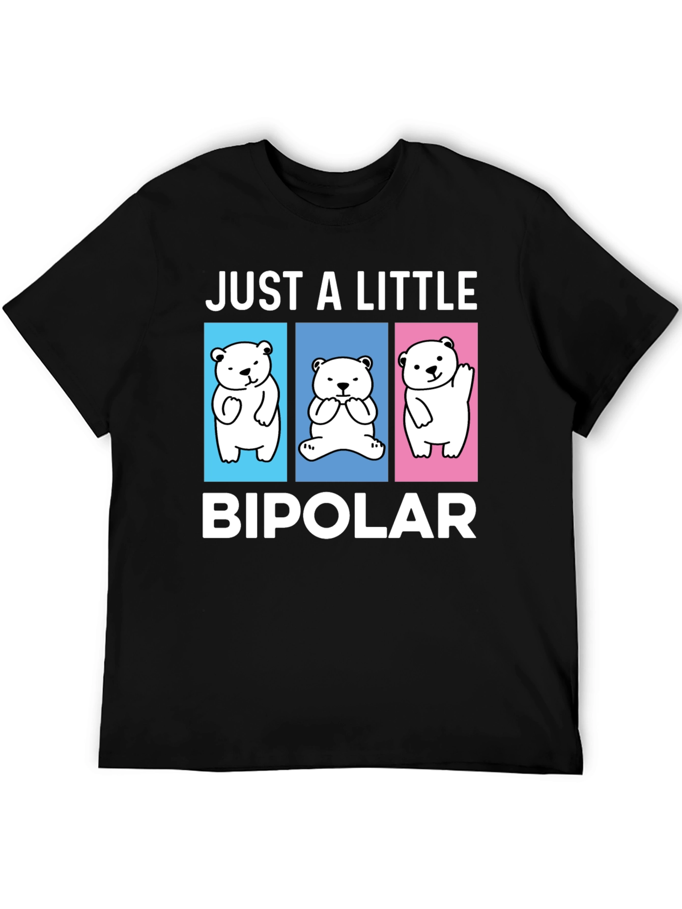 Camiseta Just a Little Bipolar Oso Divertido