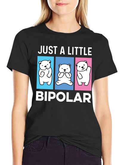 Camiseta Just a Little Bipolar Oso Divertido