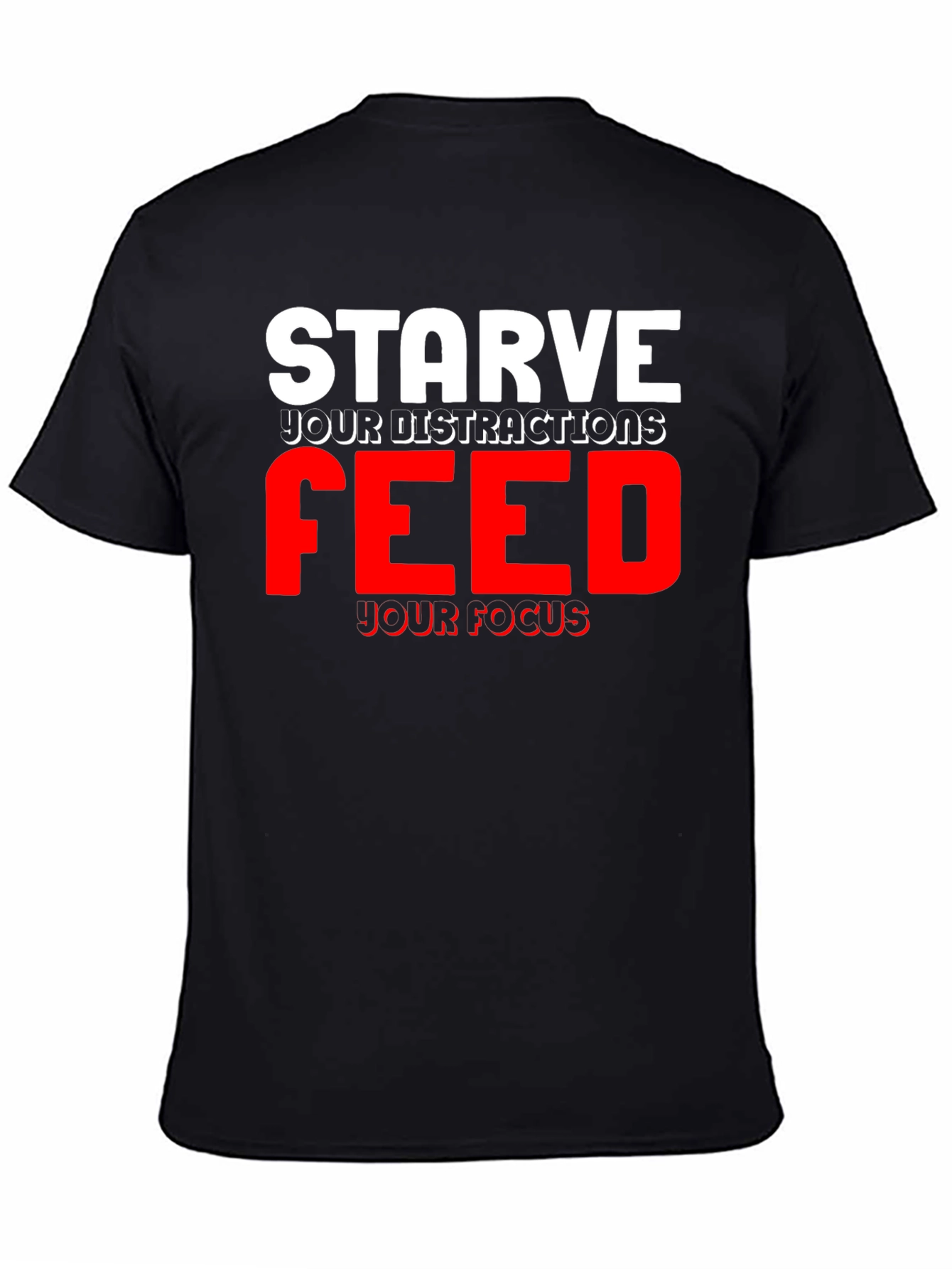 Camiseta Motivacional Negra: Starve Your Distractions