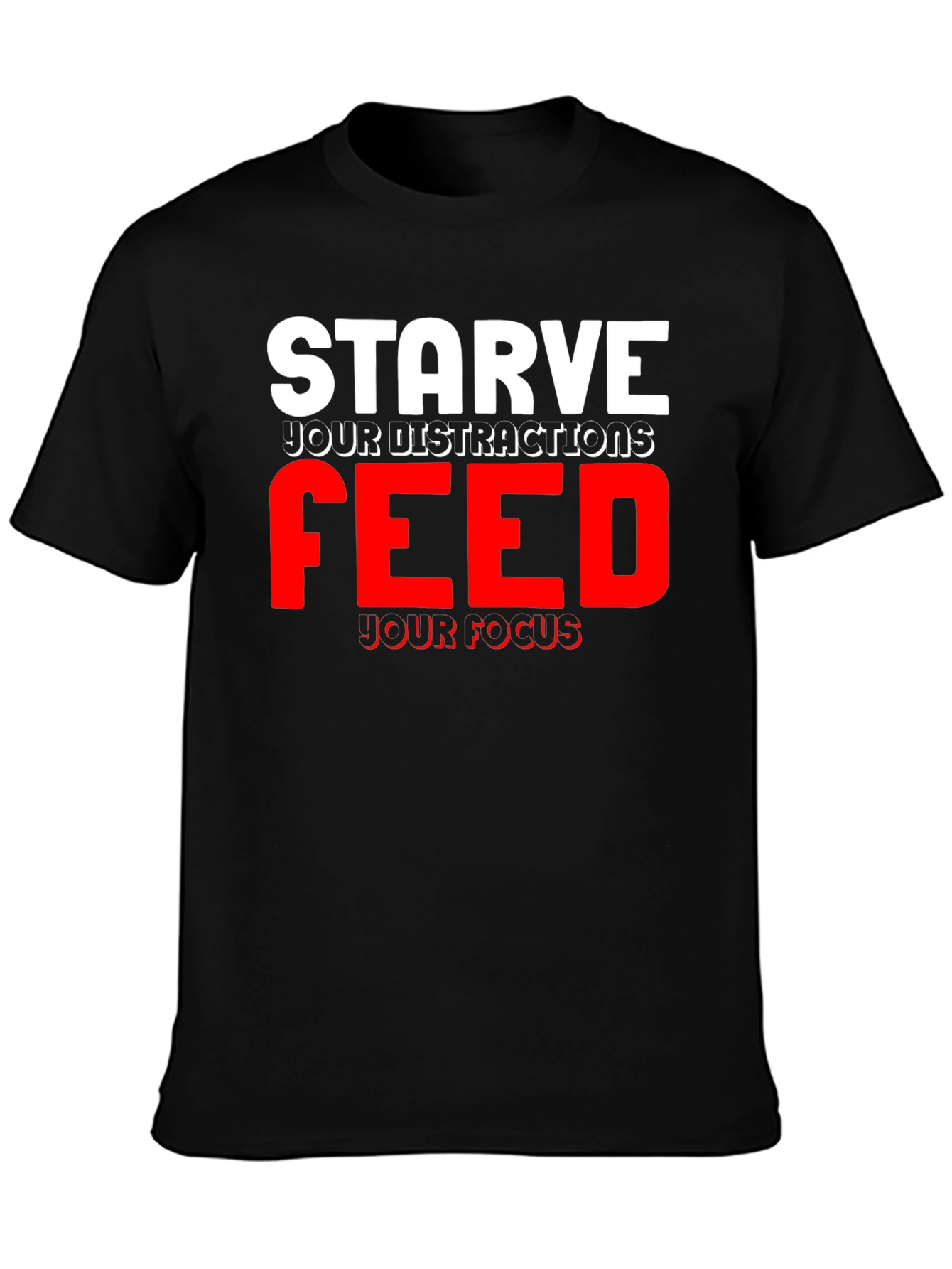 Camiseta Motivacional Negra: Starve Your Distractions