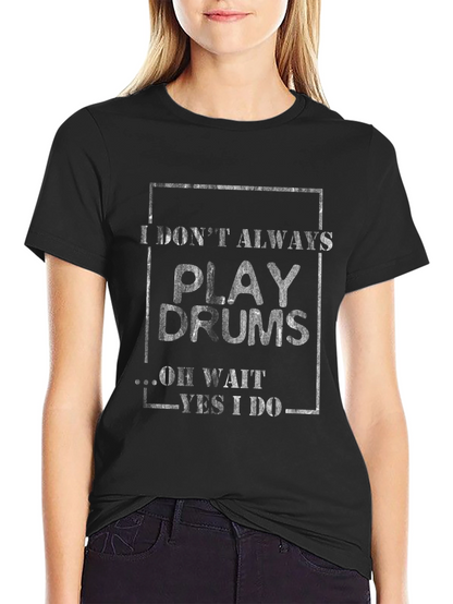Camiseta Negra I Dont Always Play Drums