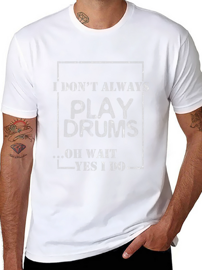 Camiseta Negra I Dont Always Play Drums