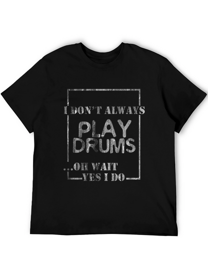 Camiseta Negra I Dont Always Play Drums
