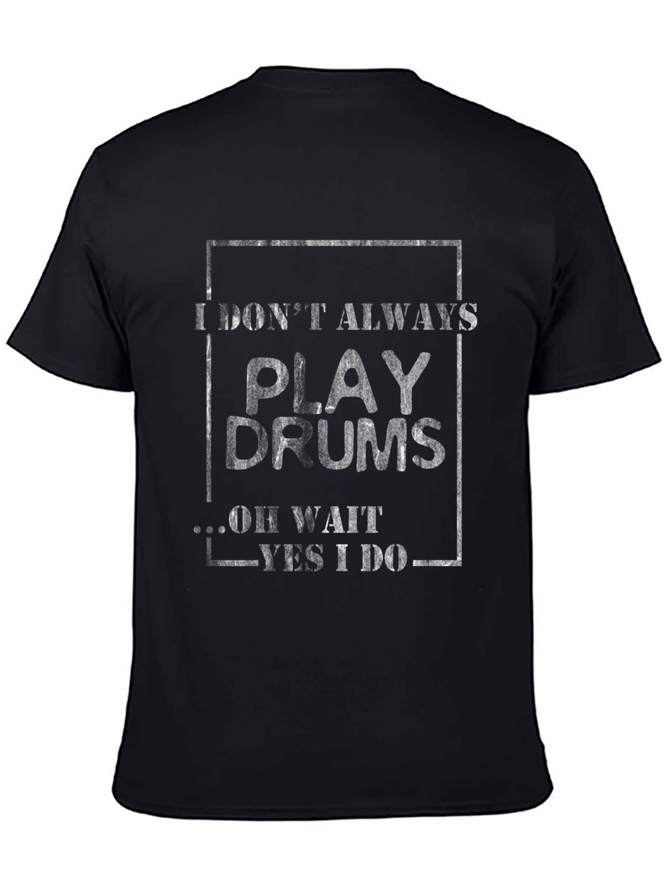 Camiseta Negra I Dont Always Play Drums