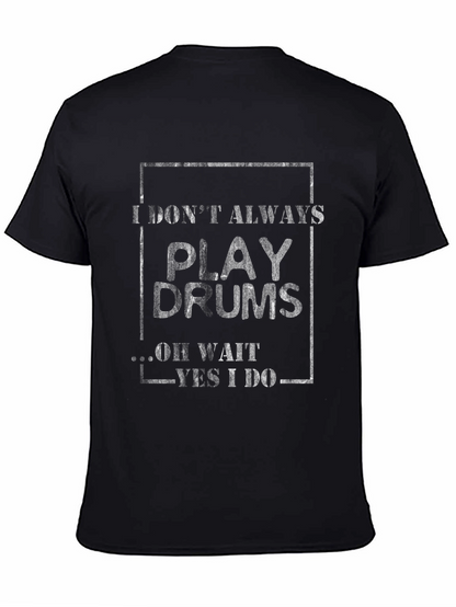 Camiseta Negra I Dont Always Play Drums
