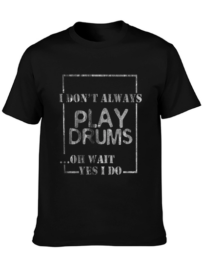 Camiseta Negra I Dont Always Play Drums