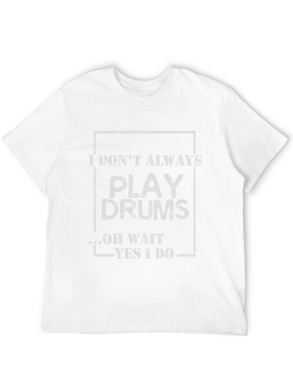 Camiseta Negra I Dont Always Play Drums