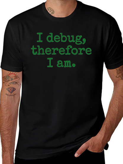 Camiseta Negra: I debug therefore I am.