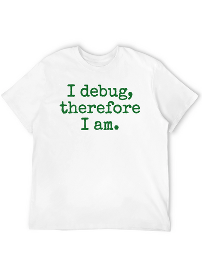 Camiseta Negra: I debug therefore I am.