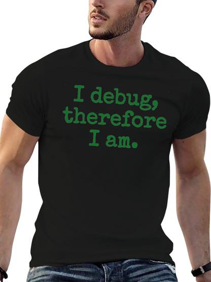 Camiseta Negra: I debug therefore I am.