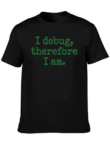 Camiseta Negra: I debug therefore I am.