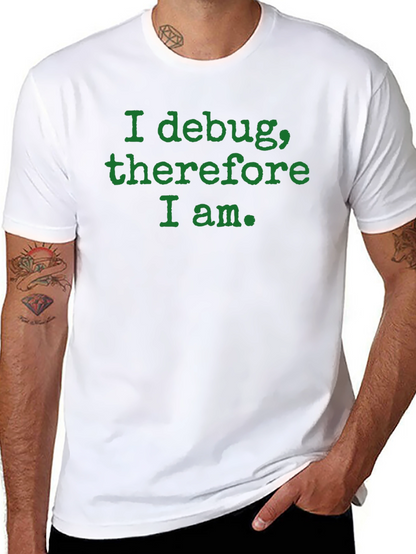 Camiseta Negra: I debug therefore I am.