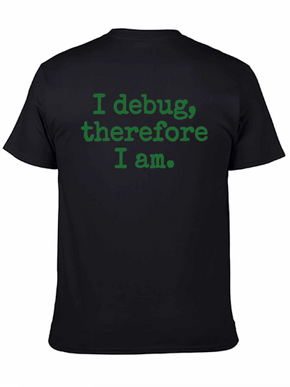 Camiseta Negra: I debug therefore I am.