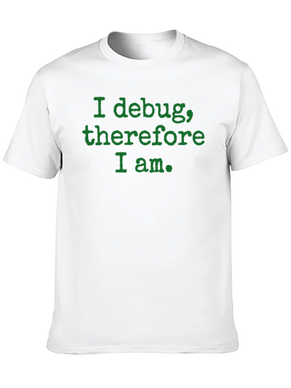 Camiseta Negra: I debug therefore I am.